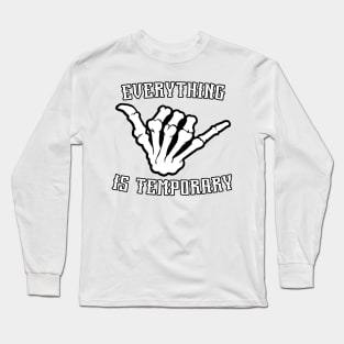 Everything is temporary Long Sleeve T-Shirt